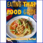 Eating Thai Food Guide - MIgrationology - Mark Wiens